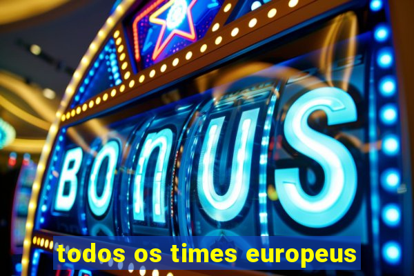 todos os times europeus